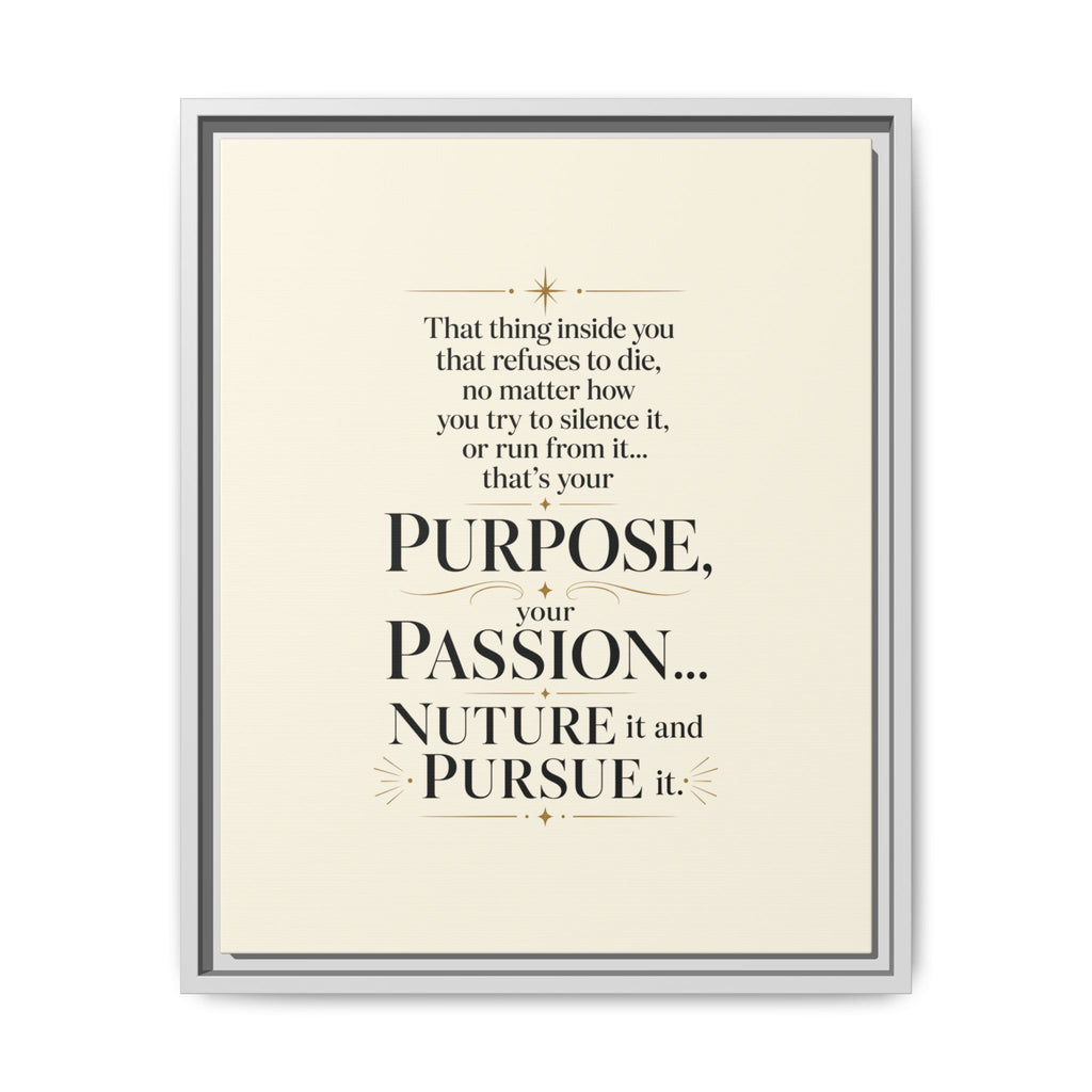 Framed Motivational Canvas Print — “Purpose, Passion… Nurture It and Pursue It”