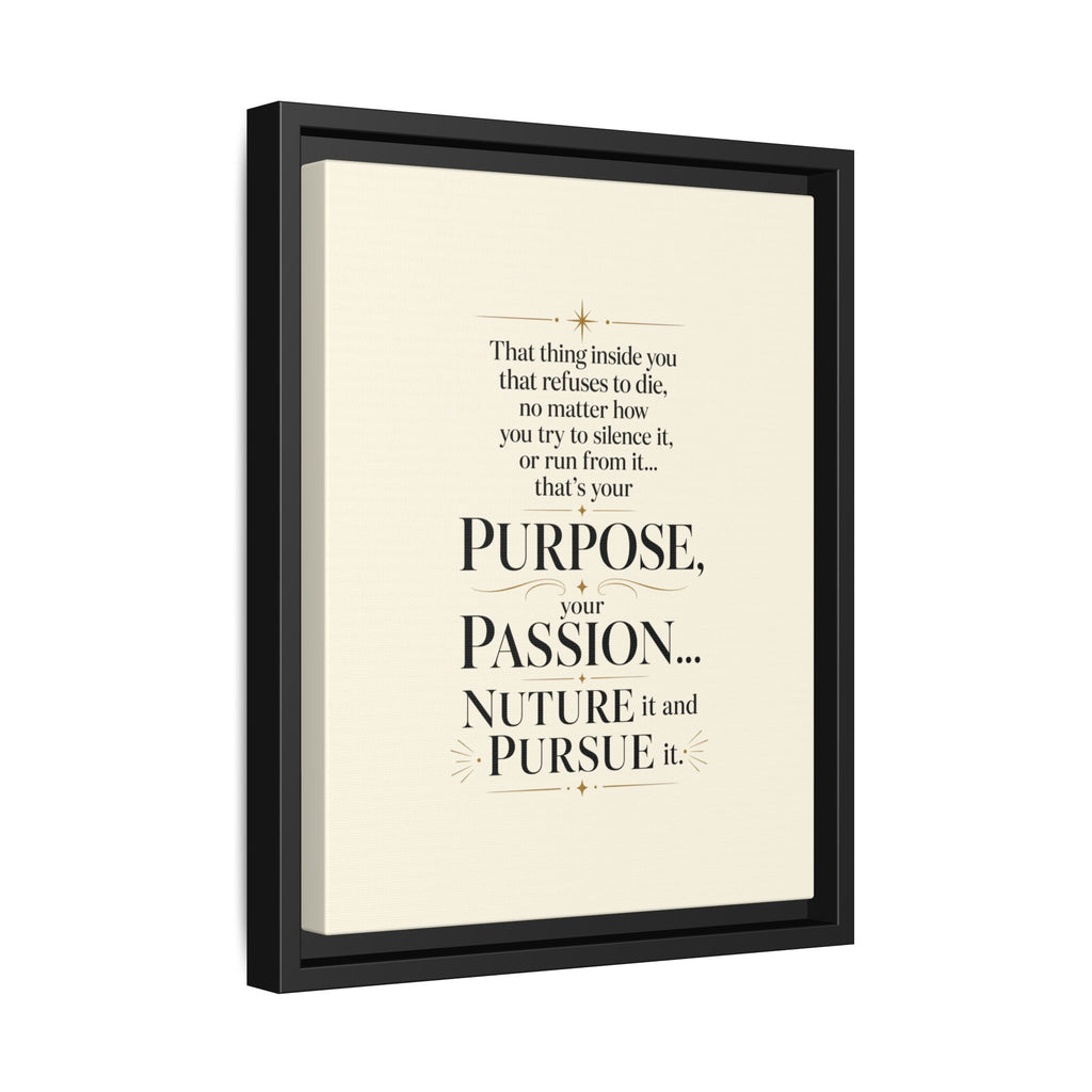 Framed Motivational Canvas Print — “Purpose, Passion… Nurture It and Pursue It”