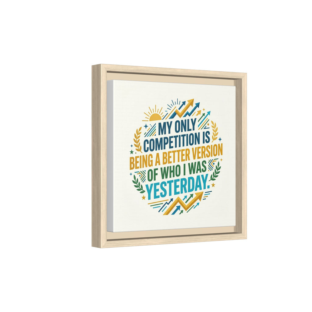 Framed Motivational Canvas - "My Only Competition Is Being a Better Version of Who I Was Yesterday"