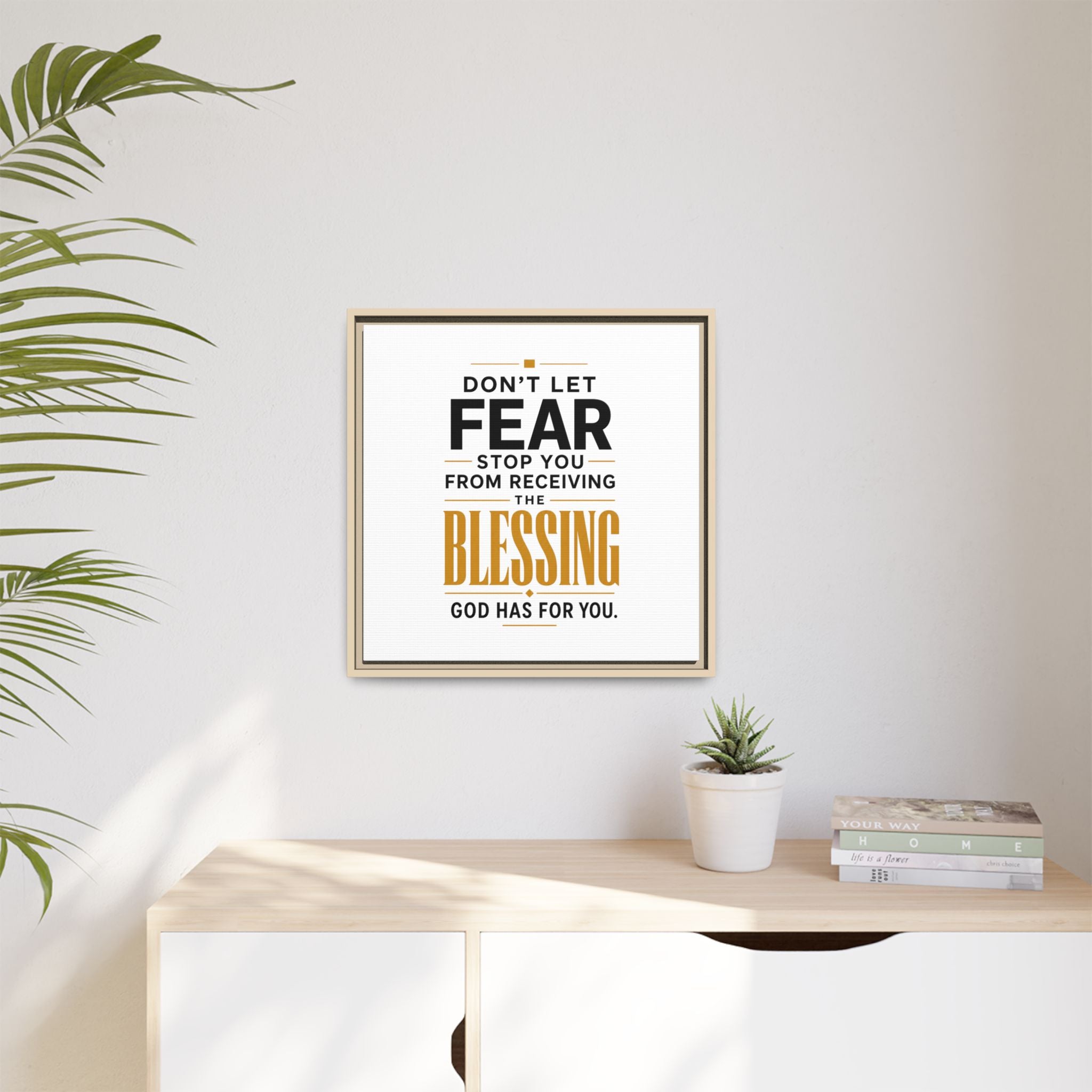 Framed Canvas Wall Art — "Don't Let Fear Stop You from Receiving the Blessing" Inspirational Christian Quote