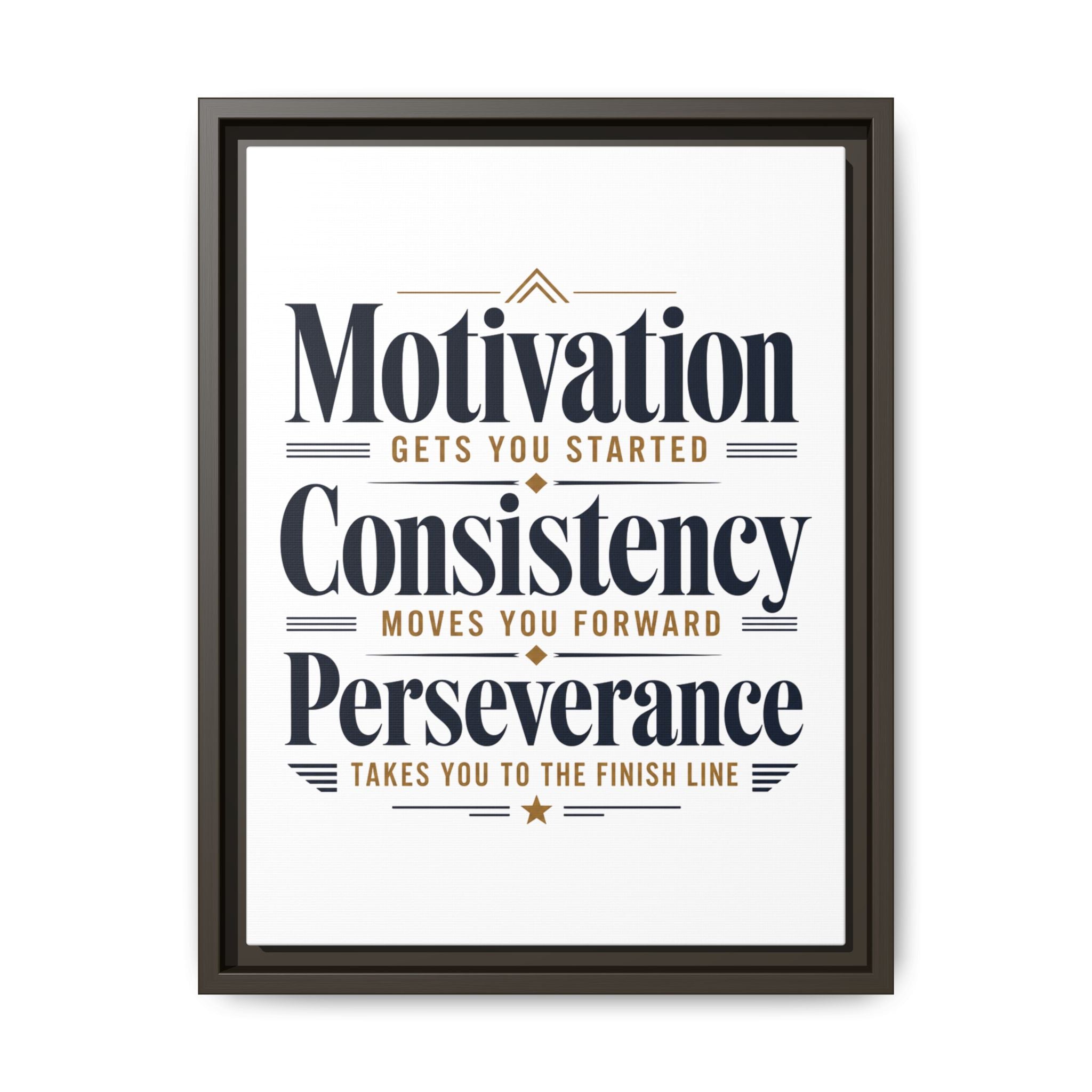 Motivation • Consistency • Perseverance Framed Canvas Print — Inspirational Wall Art
