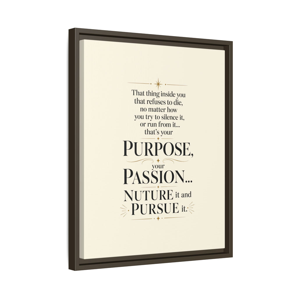 Framed Motivational Canvas Print — “Purpose, Passion… Nurture It and Pursue It”