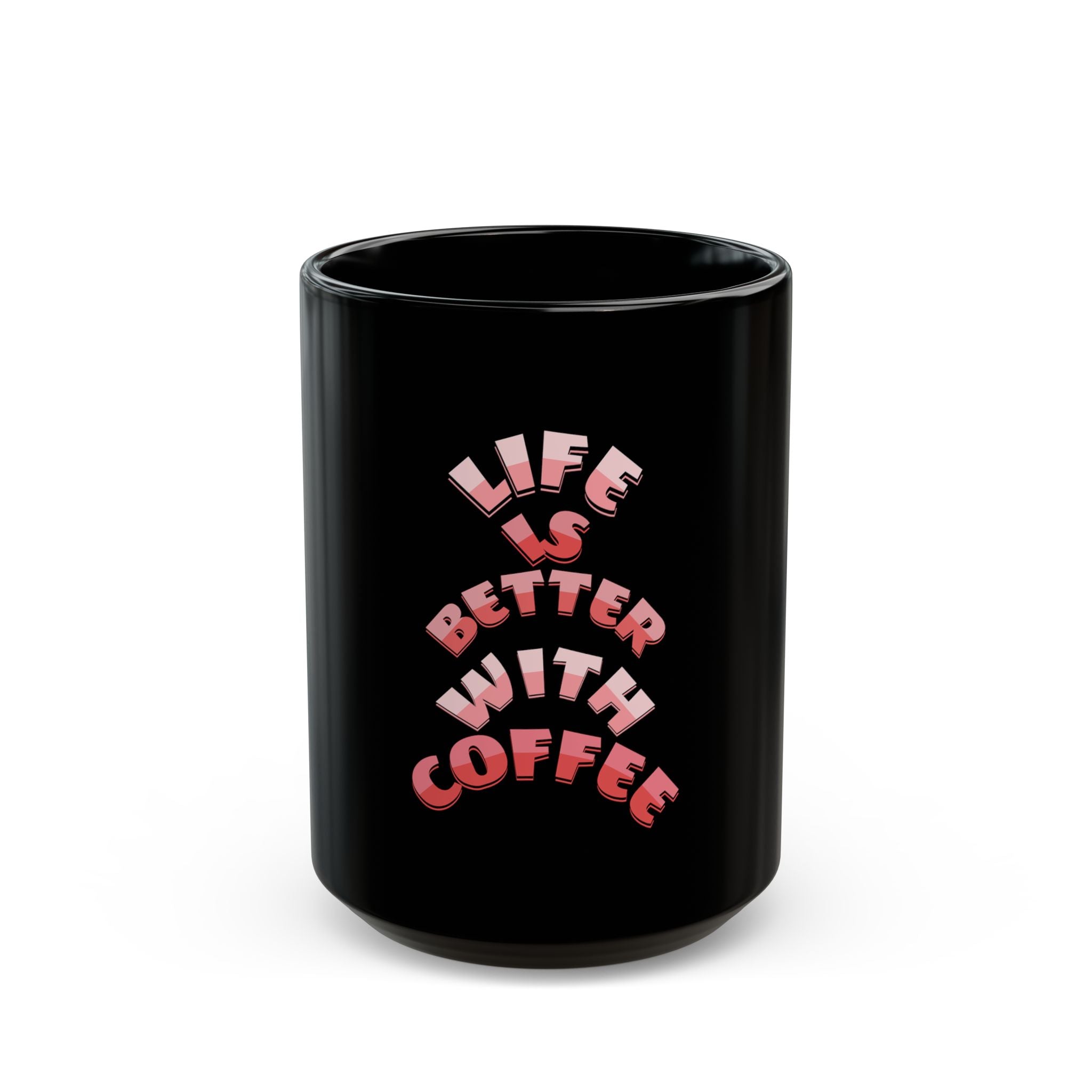 Coffee Mug — "Life Is Better With Coffee" Black Ceramic Mug (11oz & 15oz)