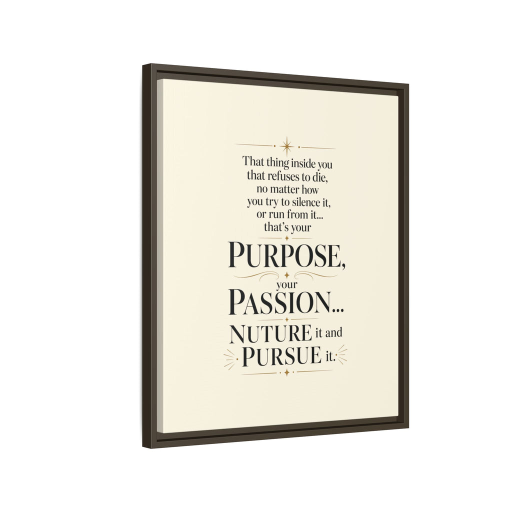Framed Motivational Canvas Print — “Purpose, Passion… Nurture It and Pursue It”