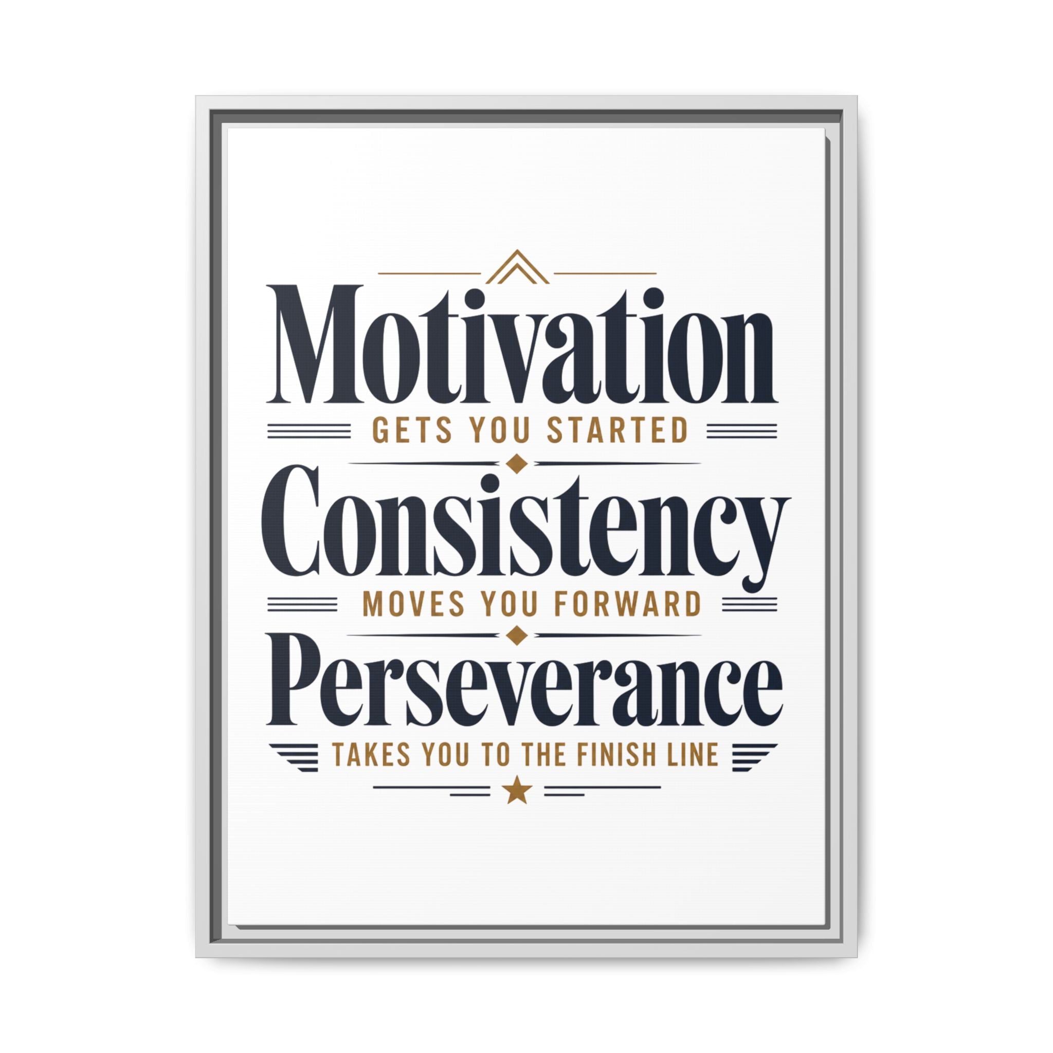 Motivation • Consistency • Perseverance Framed Canvas Print — Inspirational Wall Art
