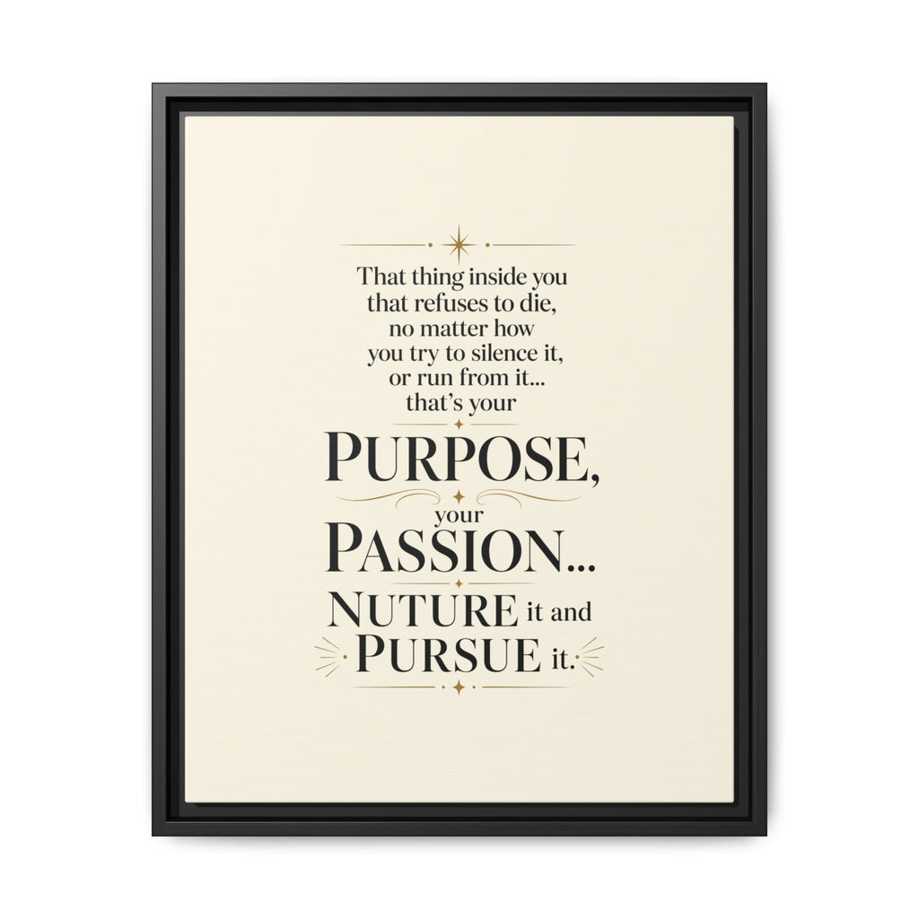 Framed Motivational Canvas Print — “Purpose, Passion… Nurture It and Pursue It”