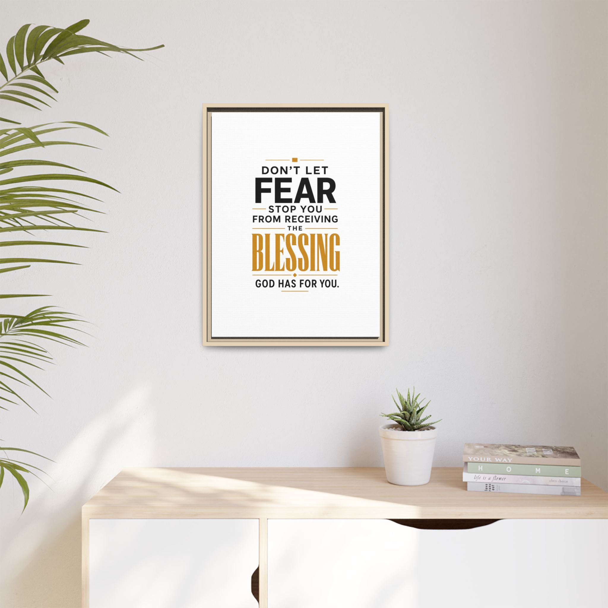 Framed Canvas Wall Art — "Don't Let Fear Stop You from Receiving the Blessing" Inspirational Christian Quote