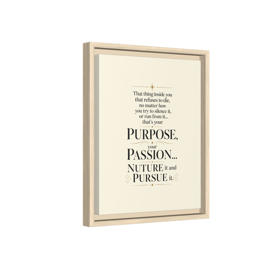 Framed Motivational Canvas Print — “Purpose, Passion… Nurture It and Pursue It”