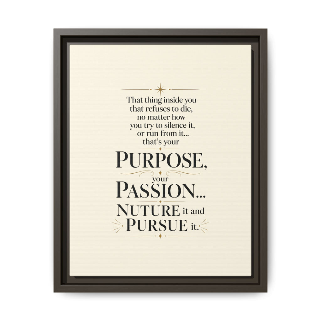 Framed Motivational Canvas Print — “Purpose, Passion… Nurture It and Pursue It”