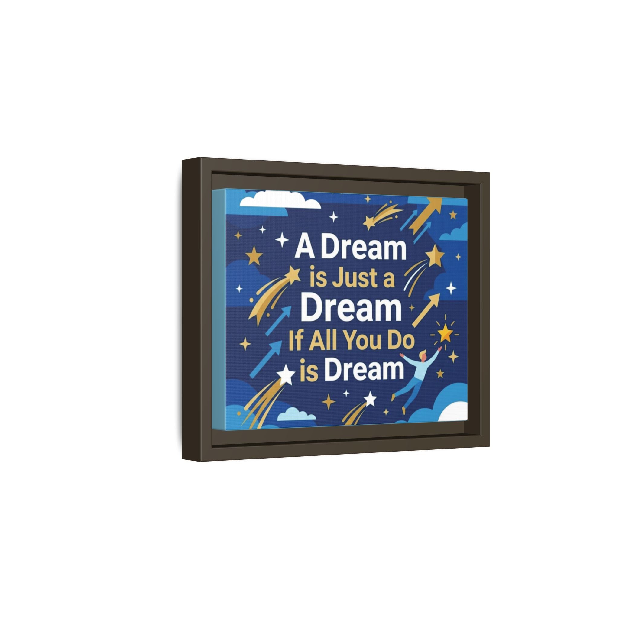 Framed Motivational Canvas Print — "A Dream is Just a Dream if All You Do is Dream"