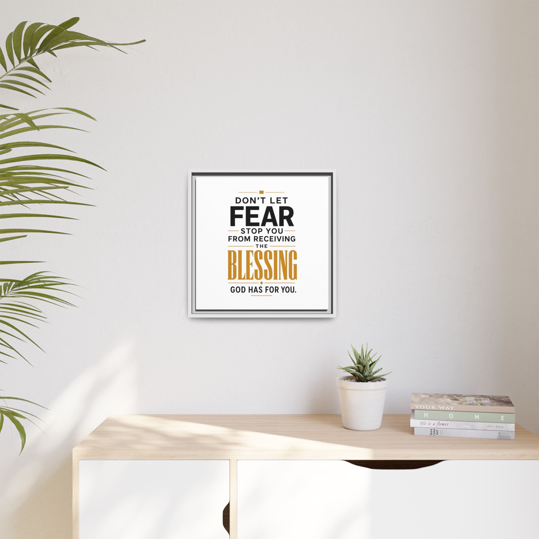 Framed Canvas Wall Art — "Don't Let Fear Stop You from Receiving the Blessing" Inspirational Christian Quote