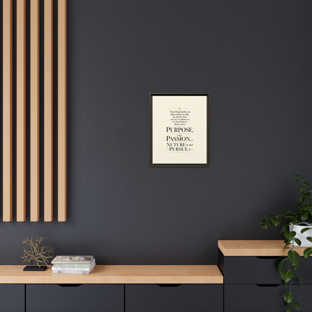 Framed Motivational Canvas Print — “Purpose, Passion… Nurture It and Pursue It”