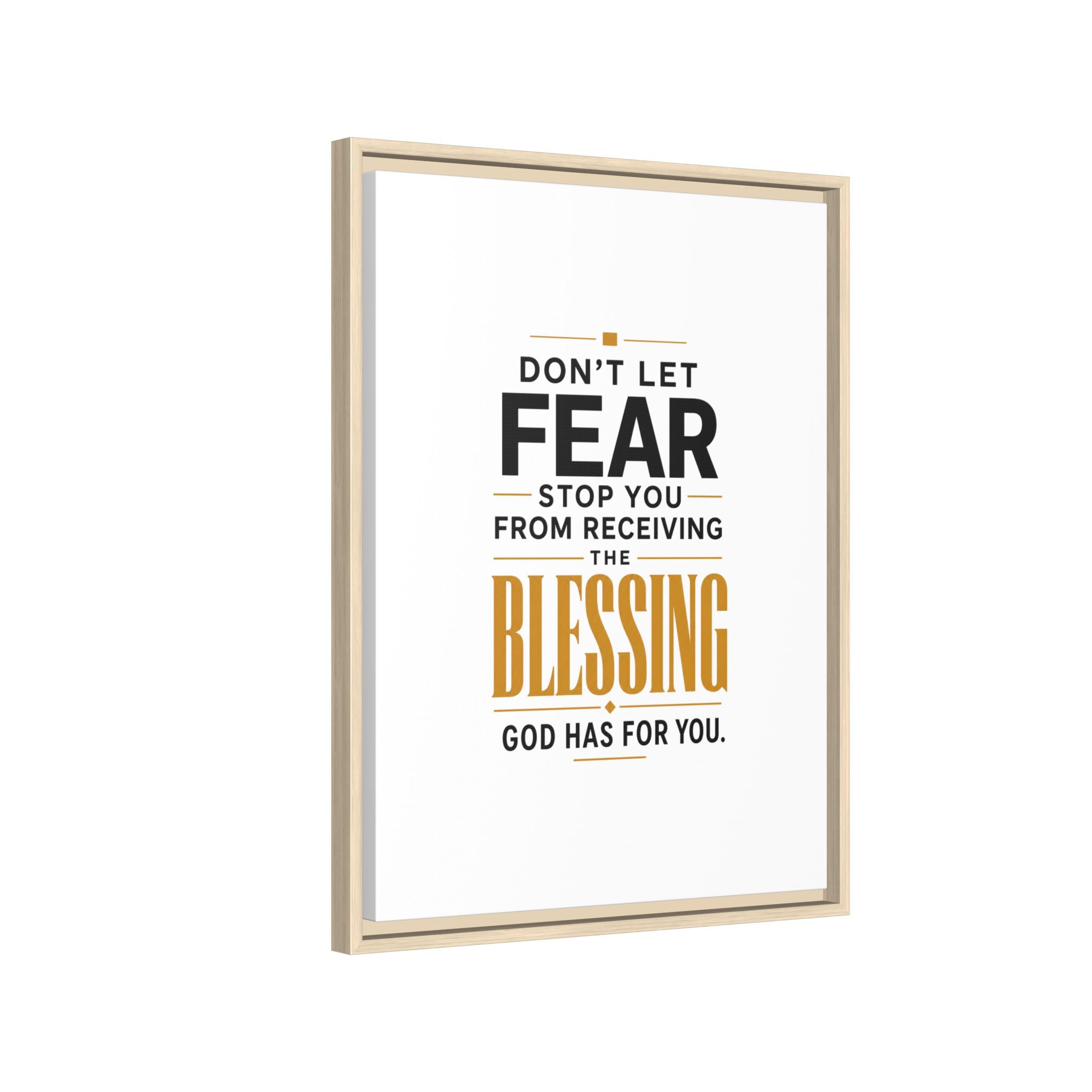 Framed Canvas Wall Art — "Don't Let Fear Stop You from Receiving the Blessing" Inspirational Christian Quote