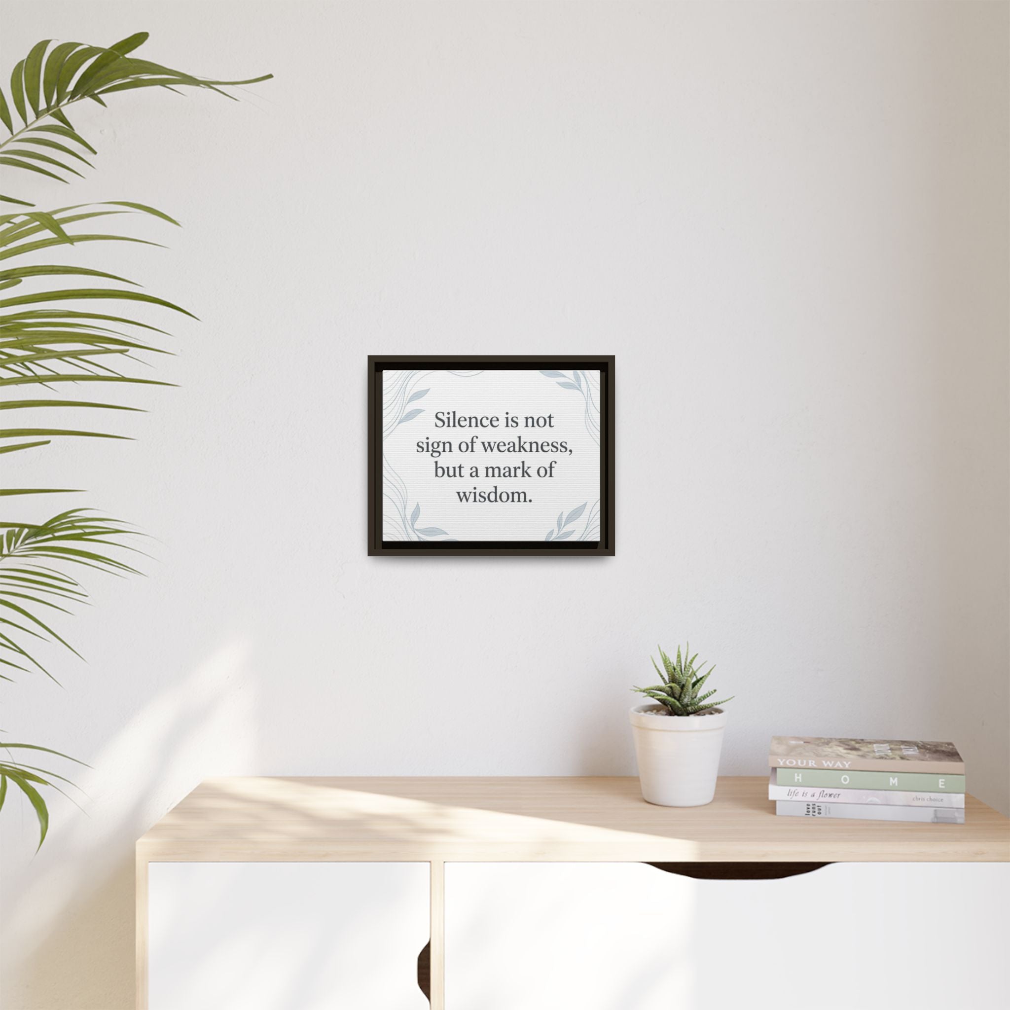 Framed Matte Canvas Wall Art — "Silence is Not Sign of Weakness, But a Mark of Wisdom" Inspirational Quote