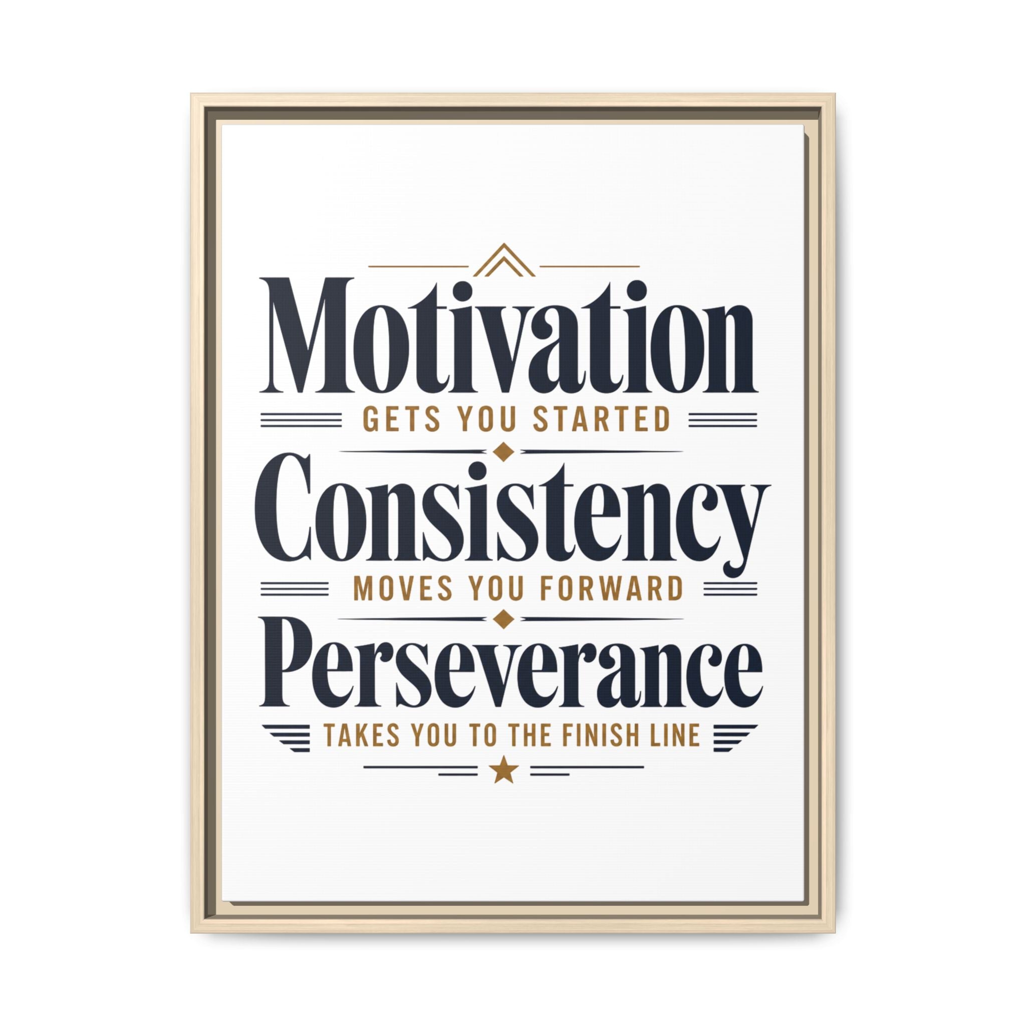 Motivation • Consistency • Perseverance Framed Canvas Print — Inspirational Wall Art
