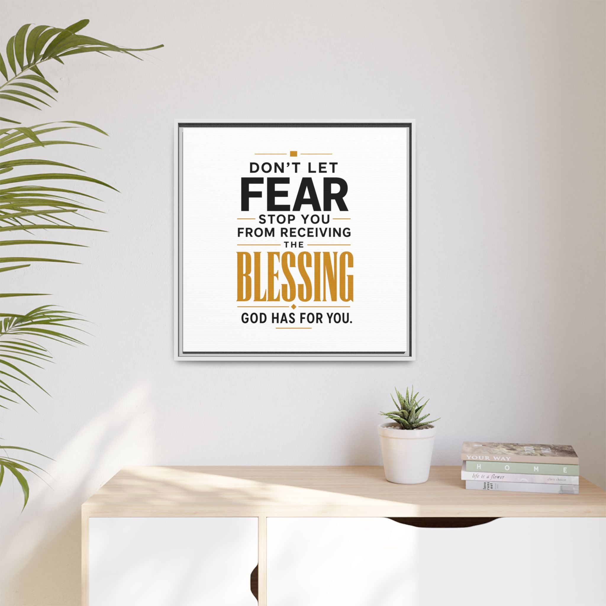 Framed Canvas Wall Art — "Don't Let Fear Stop You from Receiving the Blessing" Inspirational Christian Quote