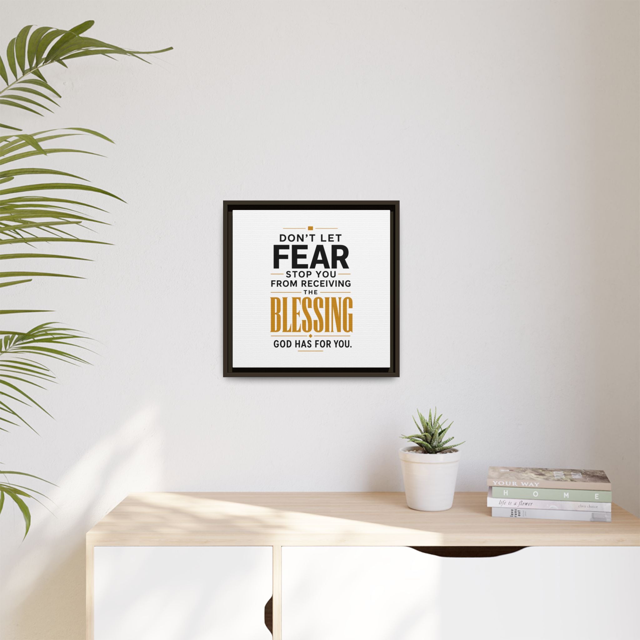 Framed Canvas Wall Art — "Don't Let Fear Stop You from Receiving the Blessing" Inspirational Christian Quote