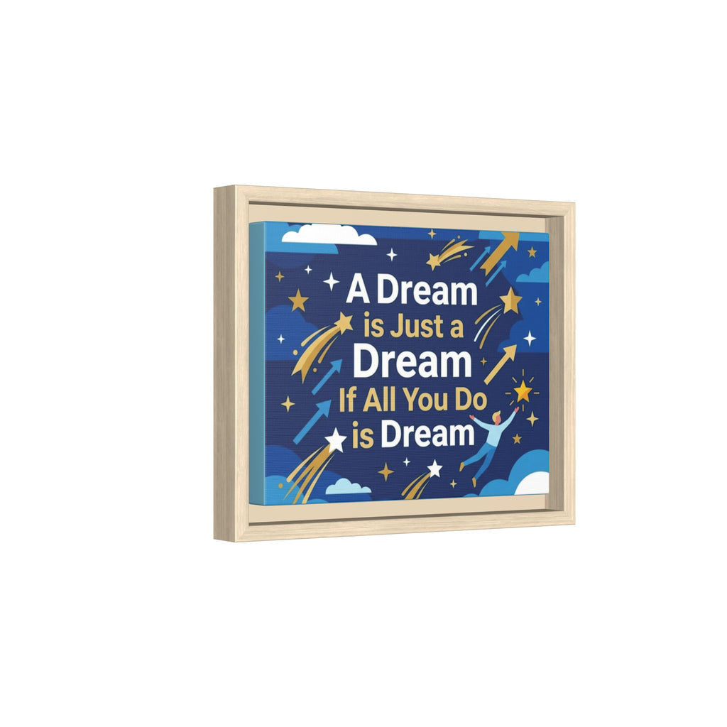 Framed Motivational Canvas Print — "A Dream is Just a Dream if All You Do is Dream"