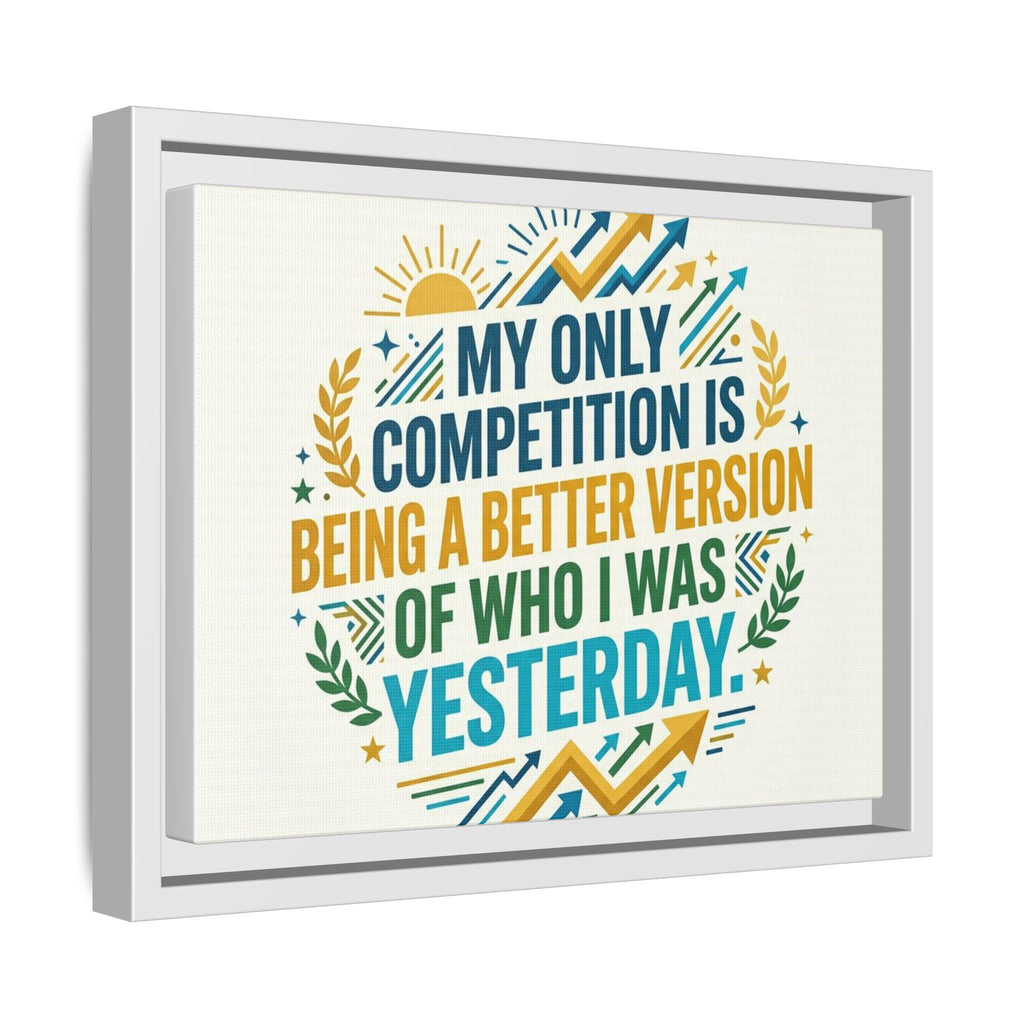 Framed Motivational Canvas - "My Only Competition Is Being a Better Version of Who I Was Yesterday"