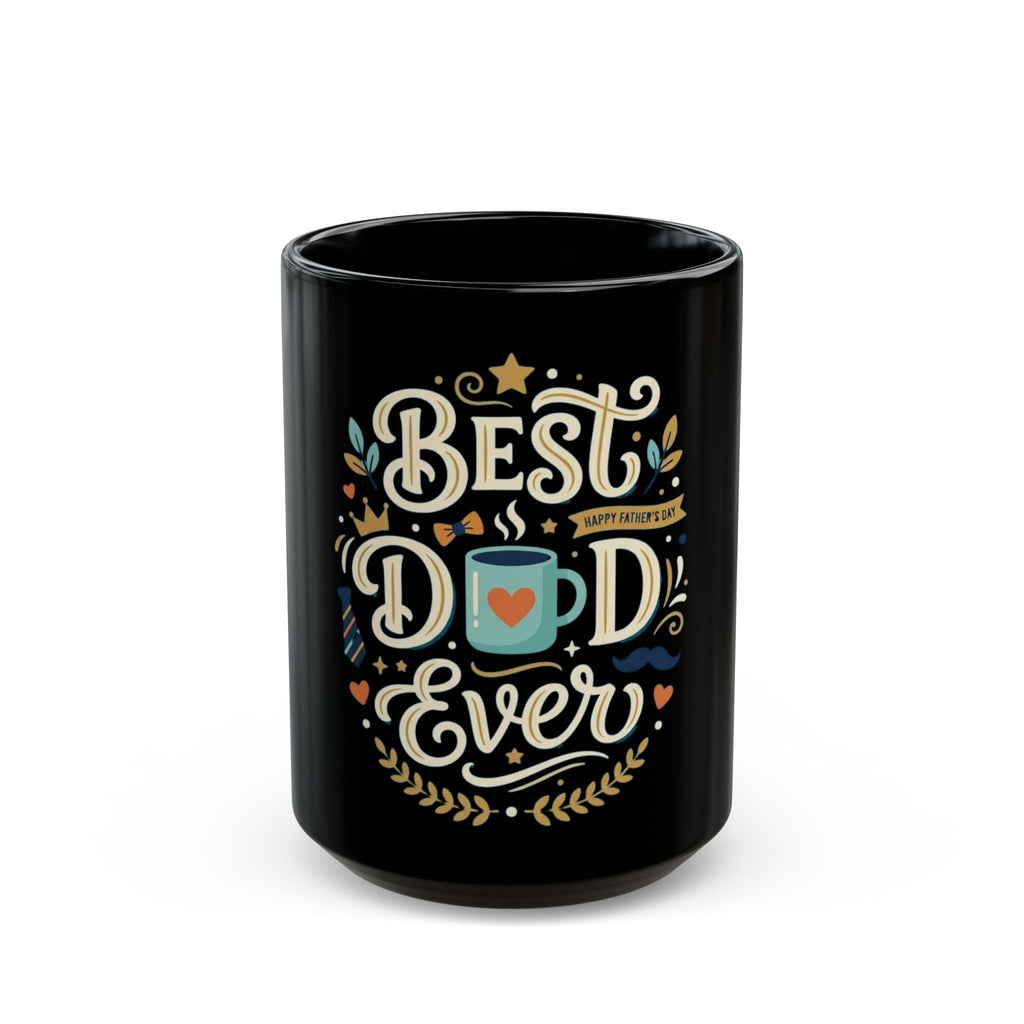 Best Dad Ever Coffee Mug — Black Ceramic Father’s Day Gift (11oz & 15oz)