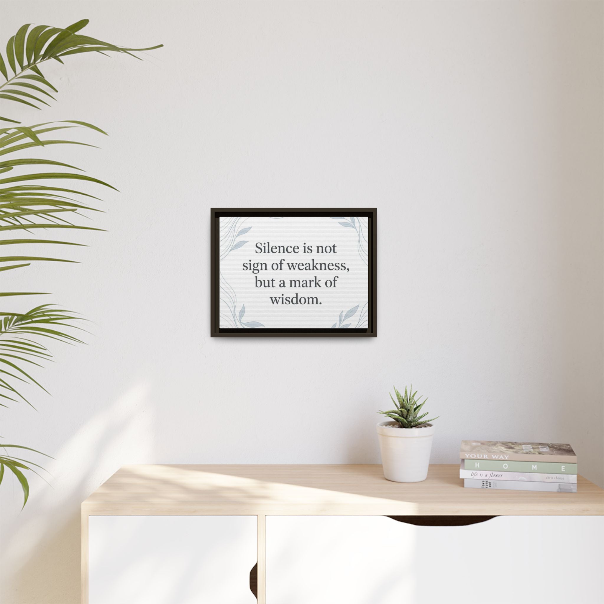 Framed Matte Canvas Wall Art — "Silence is Not Sign of Weakness, But a Mark of Wisdom" Inspirational Quote