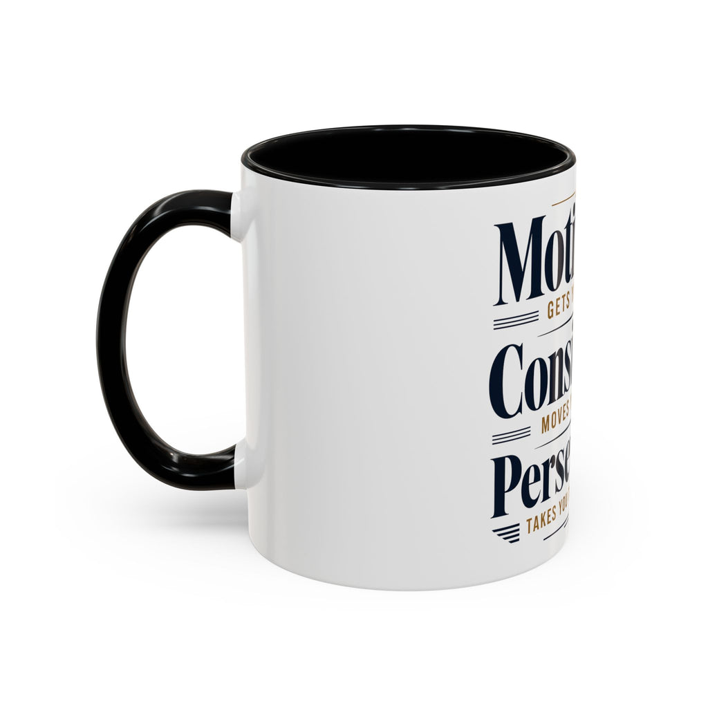 Motivation Consistency Perseverance Accent Coffee Mug — Inspirational Office Coffee Cup (11/15 oz)