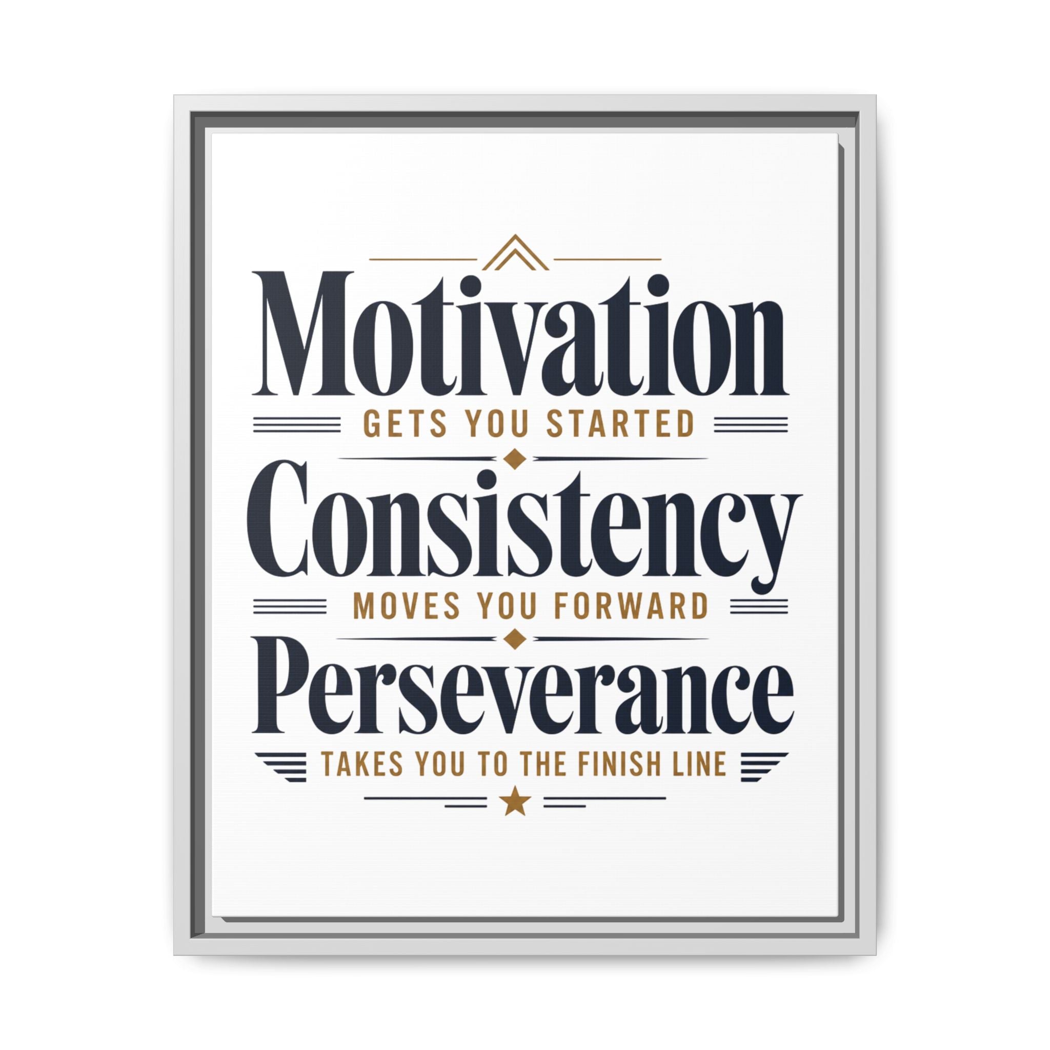 Motivation • Consistency • Perseverance Framed Canvas Print — Inspirational Wall Art