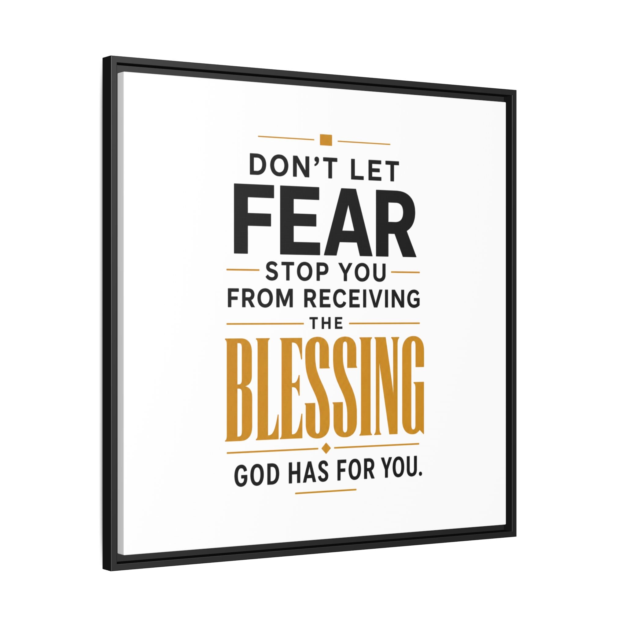 Framed Canvas Wall Art — "Don't Let Fear Stop You from Receiving the Blessing" Inspirational Christian Quote