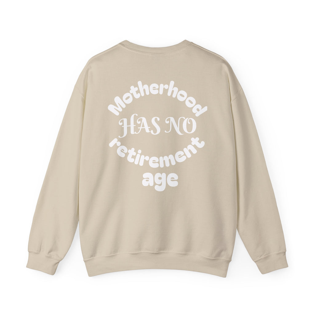 Motherhood Has No Retirement Age Sweatshirt — Inspirational Mom Crewneck Sweatshirt