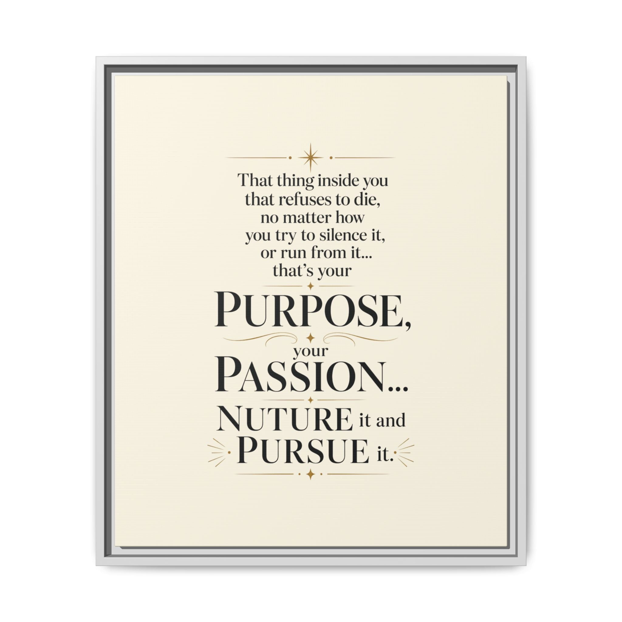 Framed Motivational Canvas Print — “Purpose, Passion… Nurture It and Pursue It”