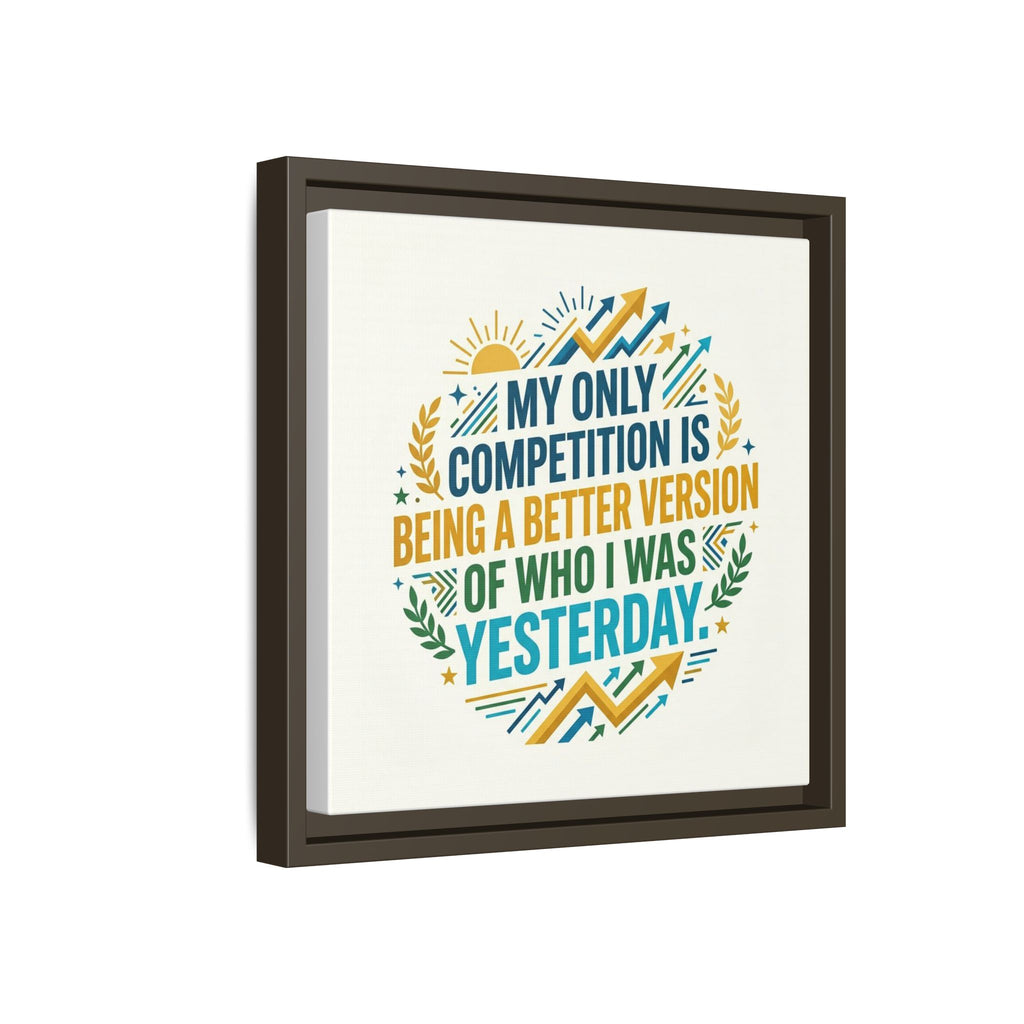 Framed Motivational Canvas - "My Only Competition Is Being a Better Version of Who I Was Yesterday"