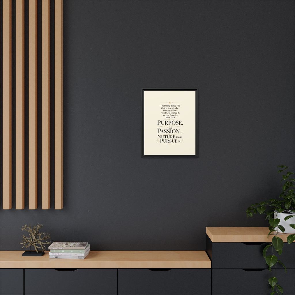 Framed Motivational Canvas Print — “Purpose, Passion… Nurture It and Pursue It”