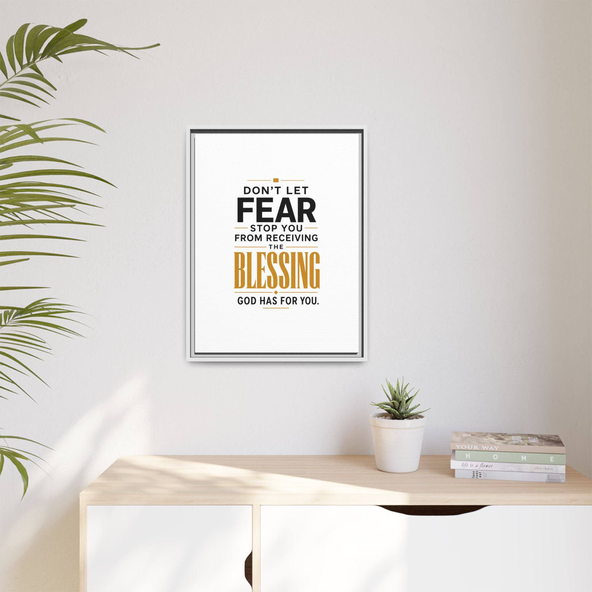Framed Canvas Wall Art — "Don't Let Fear Stop You from Receiving the Blessing" Inspirational Christian Quote