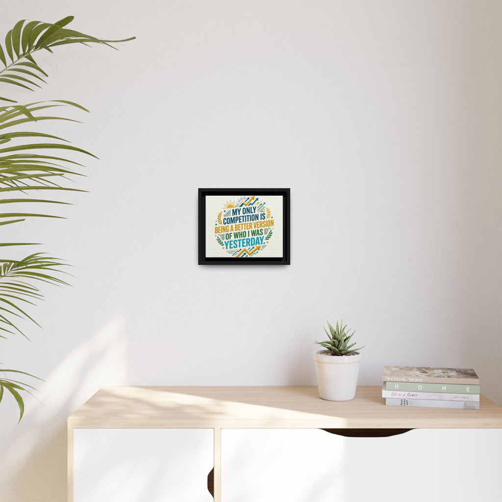 Framed Motivational Canvas - "My Only Competition Is Being a Better Version of Who I Was Yesterday"