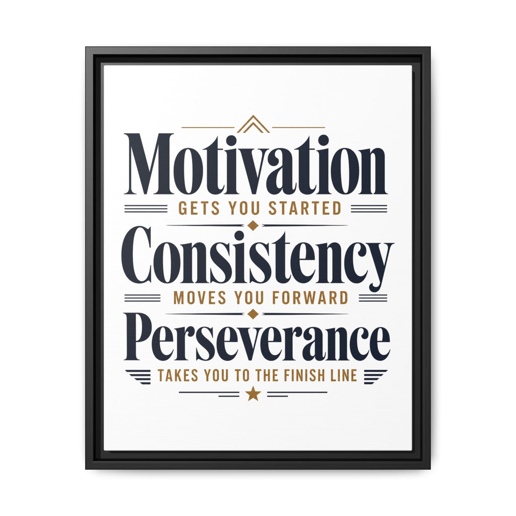 Motivation • Consistency • Perseverance Framed Canvas Print — Inspirational Wall Art