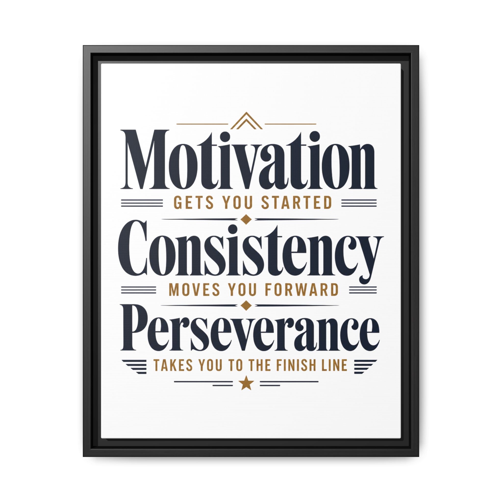 Motivation • Consistency • Perseverance Framed Canvas Print — Inspirational Wall Art