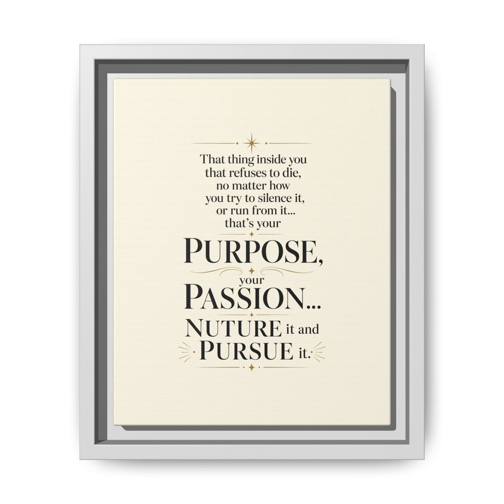 Framed Motivational Canvas Print — “Purpose, Passion… Nurture It and Pursue It”