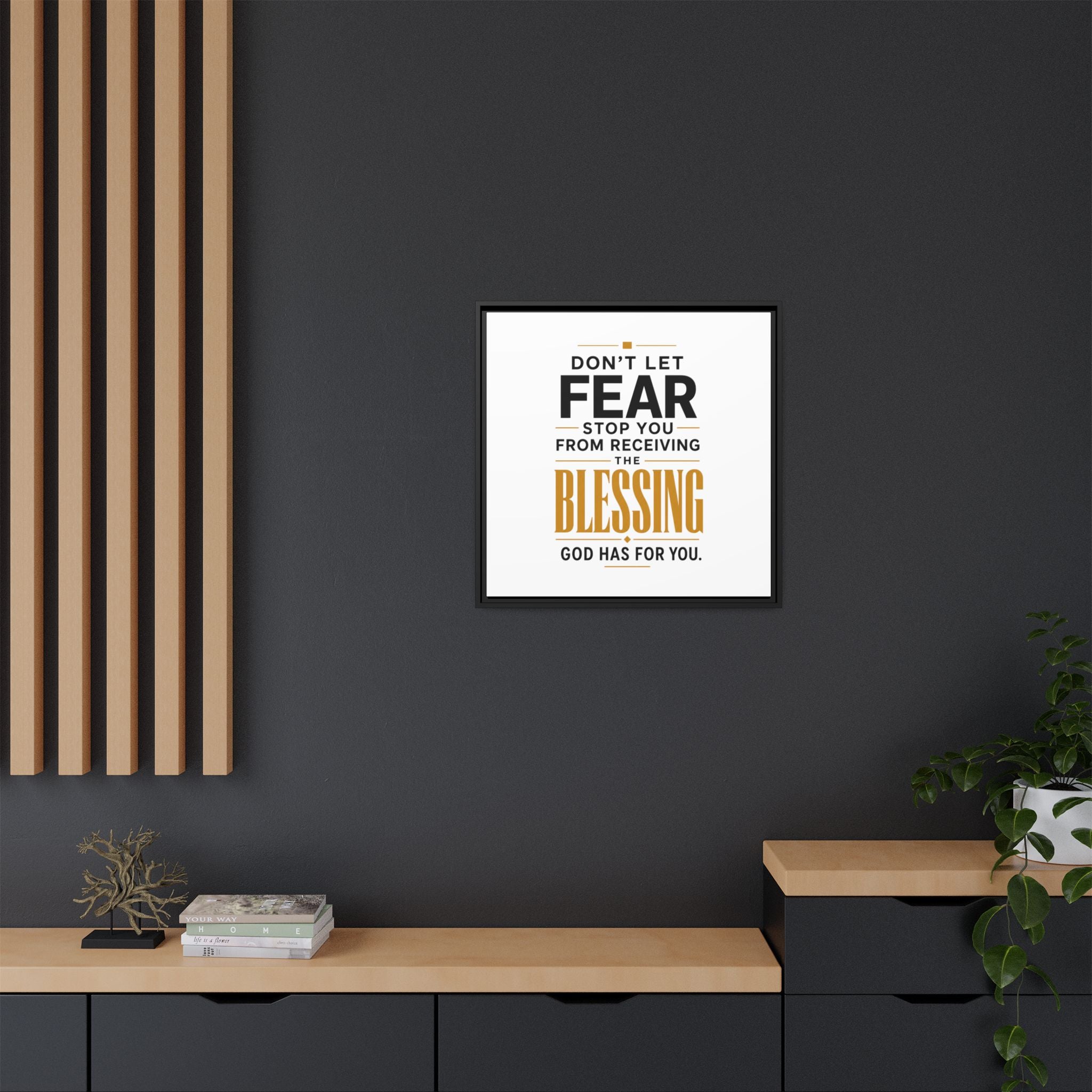 Framed Canvas Wall Art — "Don't Let Fear Stop You from Receiving the Blessing" Inspirational Christian Quote