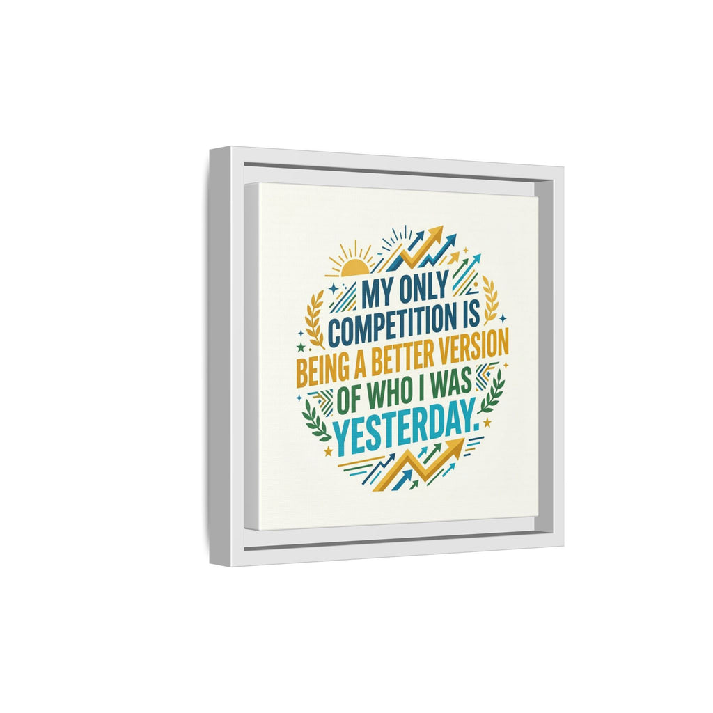 Framed Motivational Canvas - "My Only Competition Is Being a Better Version of Who I Was Yesterday"