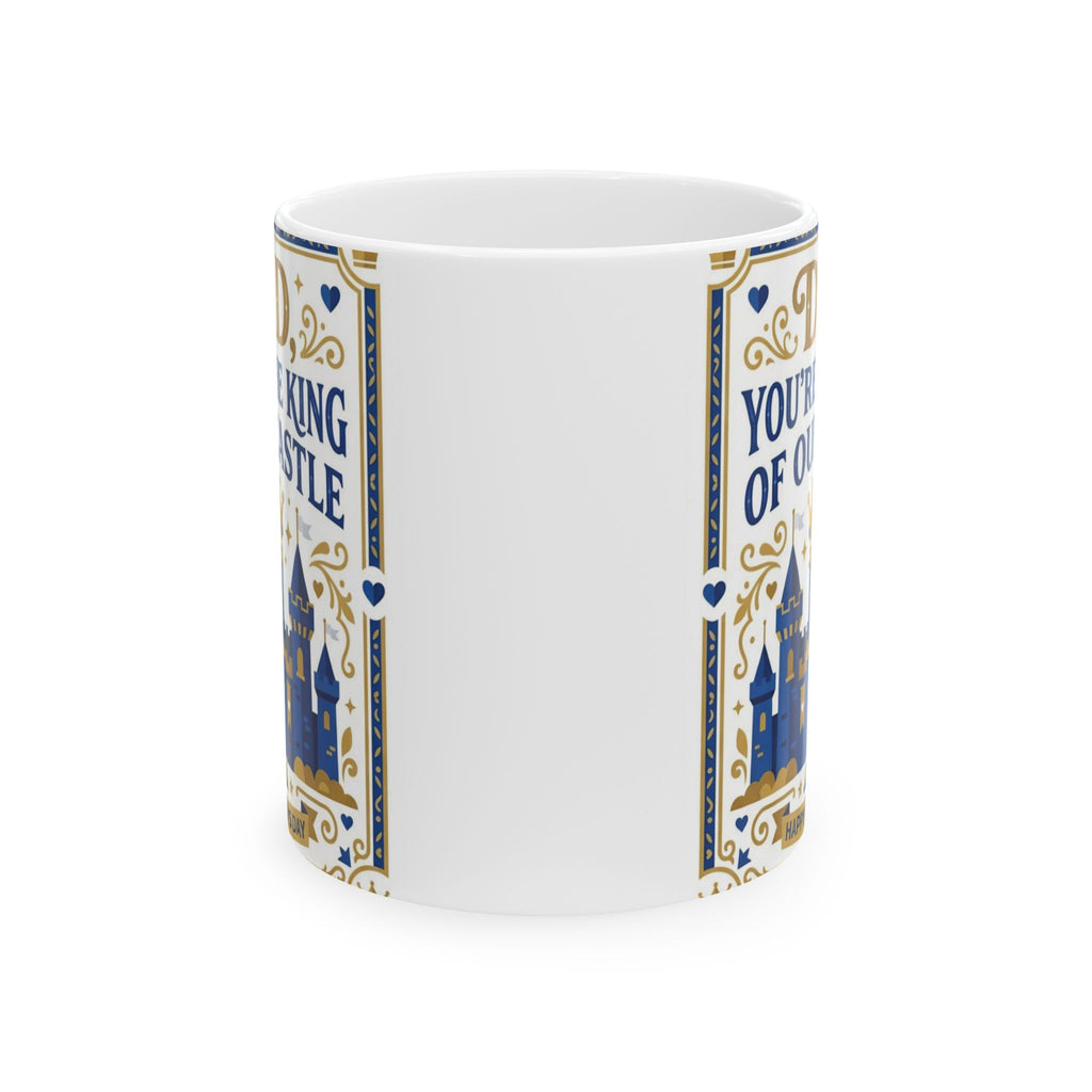 Dad 'You're the King of Our Castle' Ceramic Mug — Father's Day Gift (11oz, 15oz)