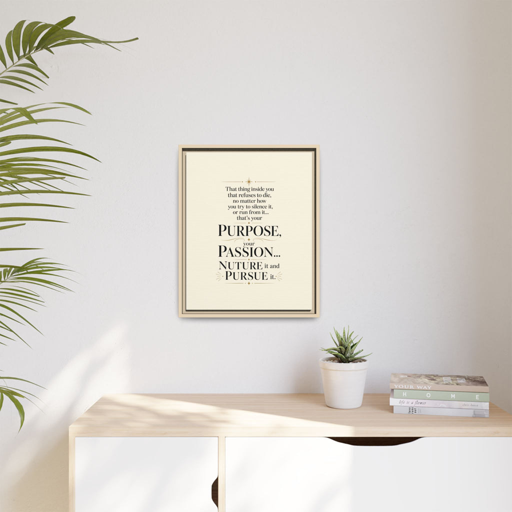 Framed Motivational Canvas Print — “Purpose, Passion… Nurture It and Pursue It”