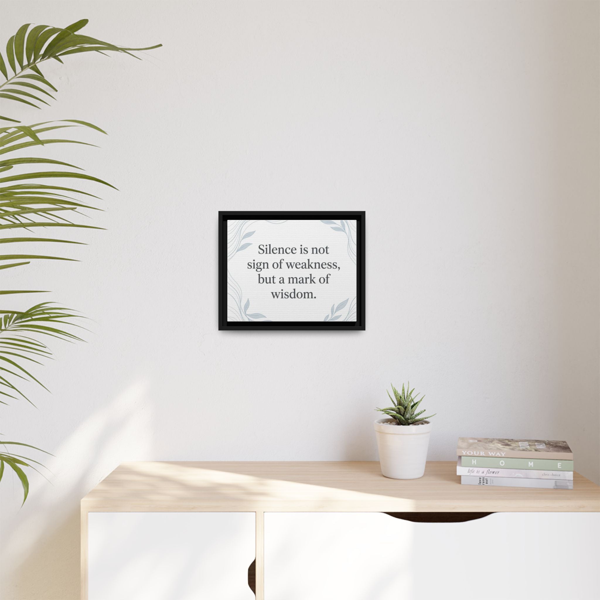 Framed Matte Canvas Wall Art — "Silence is Not Sign of Weakness, But a Mark of Wisdom" Inspirational Quote