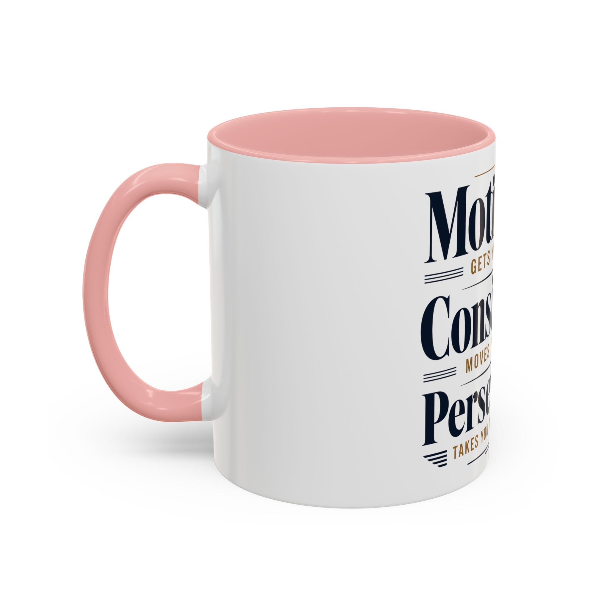 Motivation Consistency Perseverance Accent Coffee Mug — Inspirational Office Coffee Cup (11/15 oz)