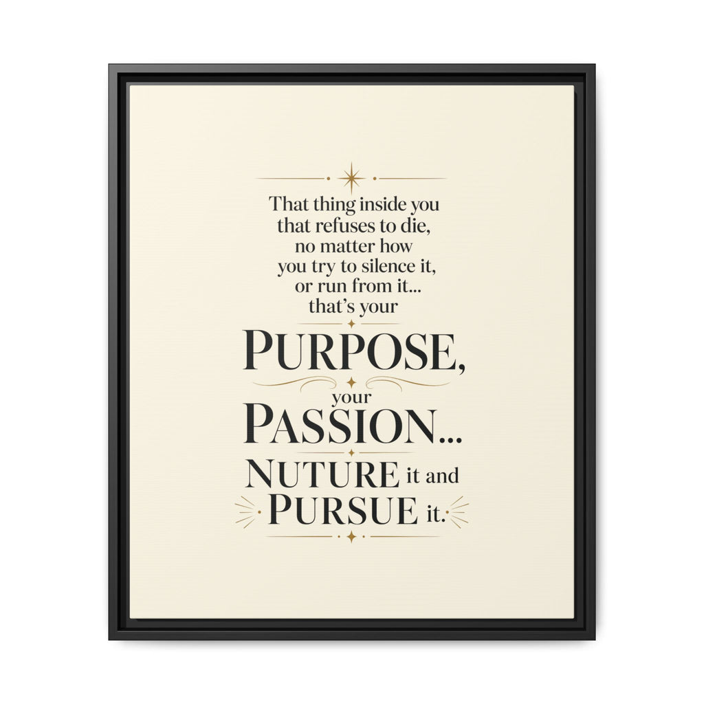 Framed Motivational Canvas Print — “Purpose, Passion… Nurture It and Pursue It”