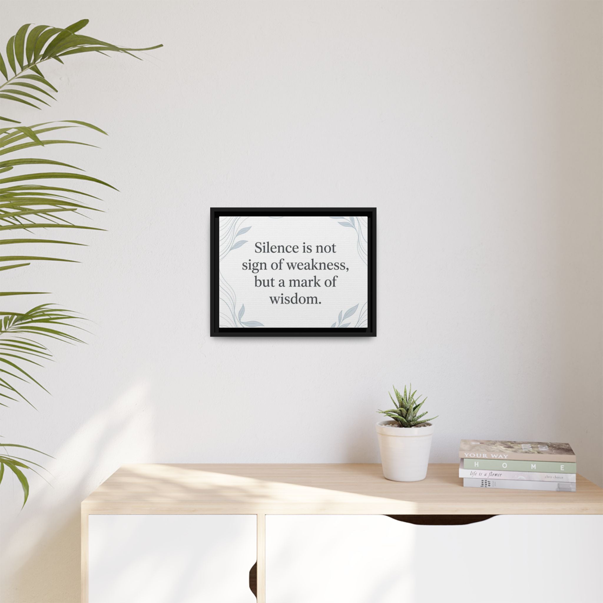 Framed Matte Canvas Wall Art — "Silence is Not Sign of Weakness, But a Mark of Wisdom" Inspirational Quote