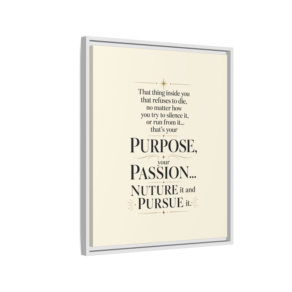Framed Motivational Canvas Print — “Purpose, Passion… Nurture It and Pursue It”