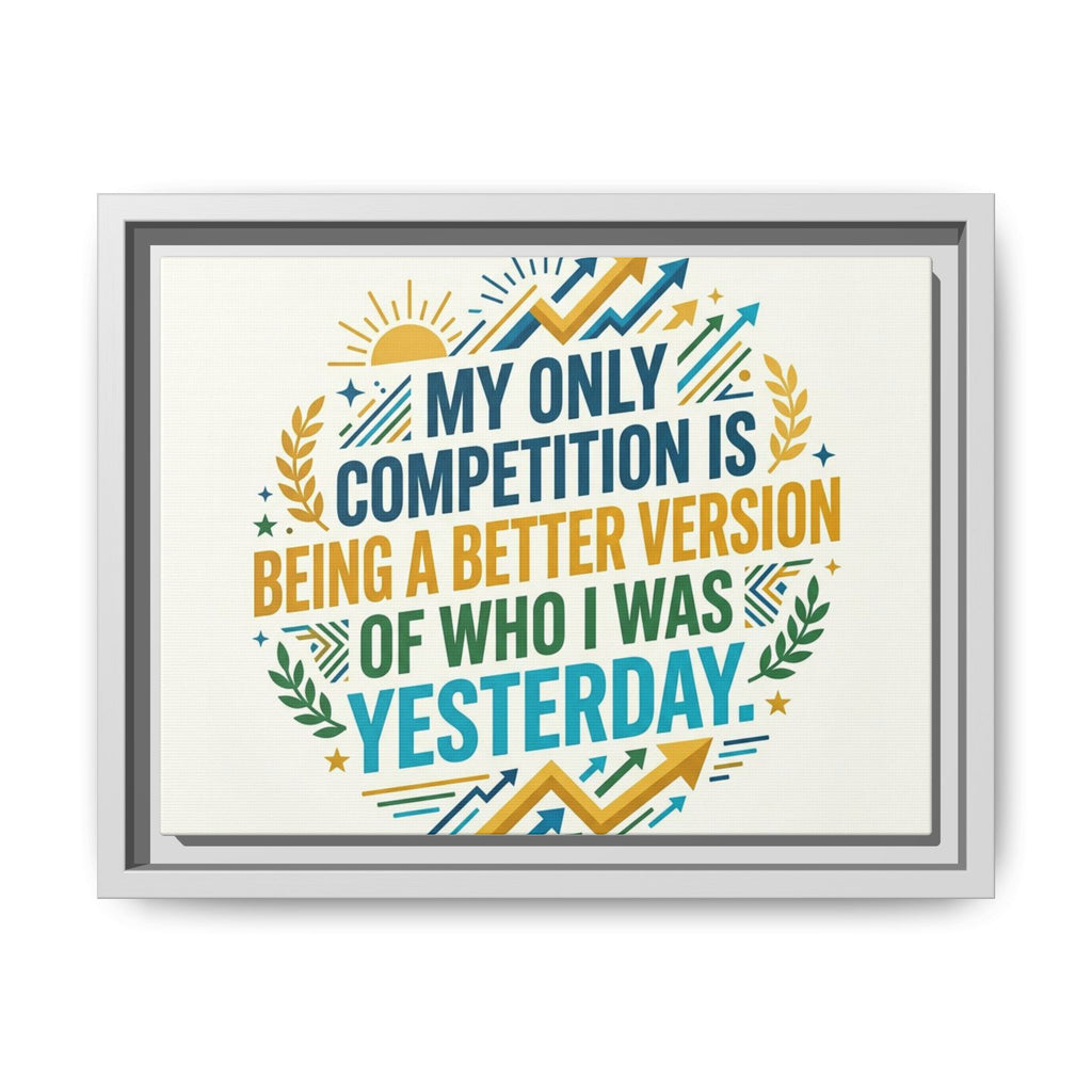 Framed Motivational Canvas - "My Only Competition Is Being a Better Version of Who I Was Yesterday"