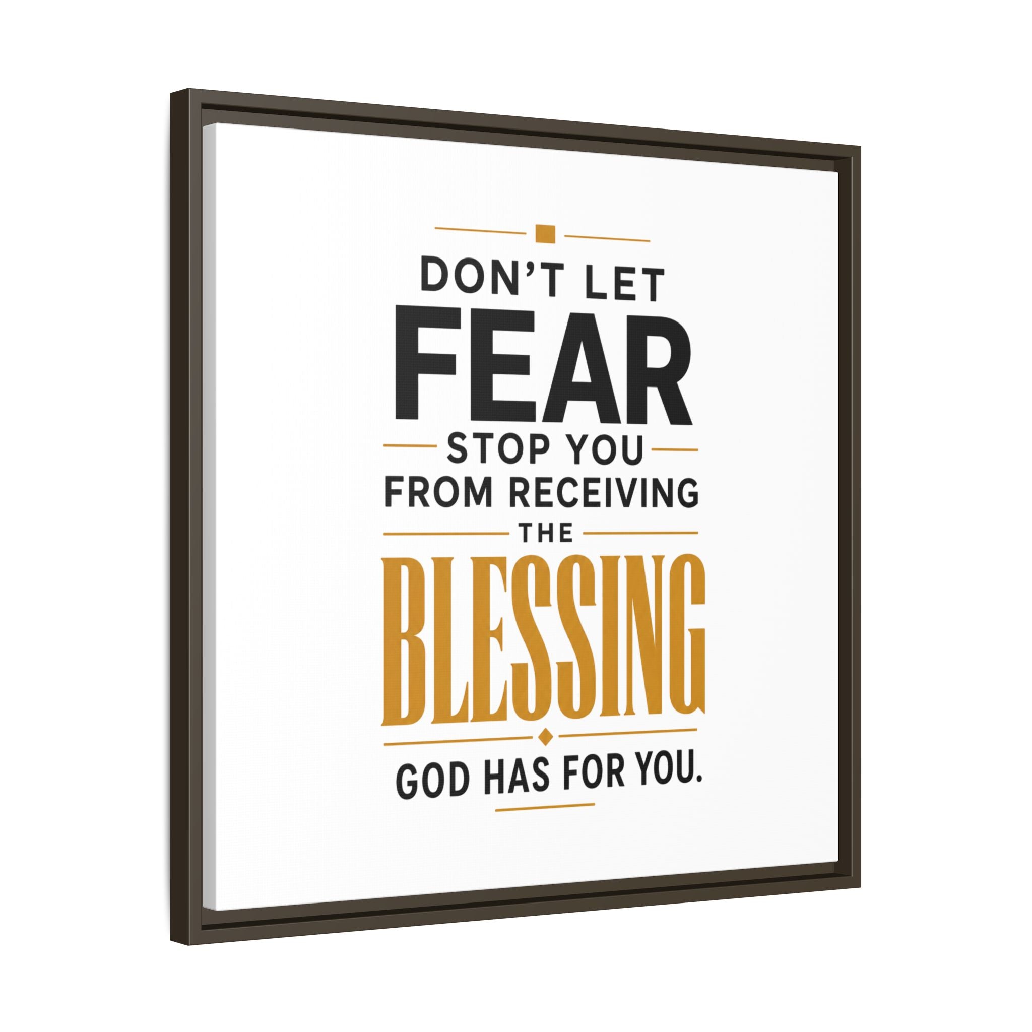 Framed Canvas Wall Art — "Don't Let Fear Stop You from Receiving the Blessing" Inspirational Christian Quote
