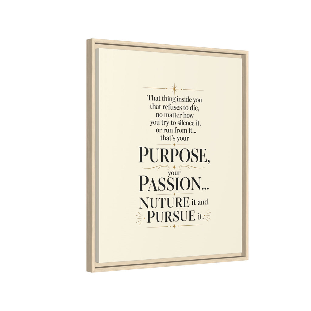 Framed Motivational Canvas Print — “Purpose, Passion… Nurture It and Pursue It”