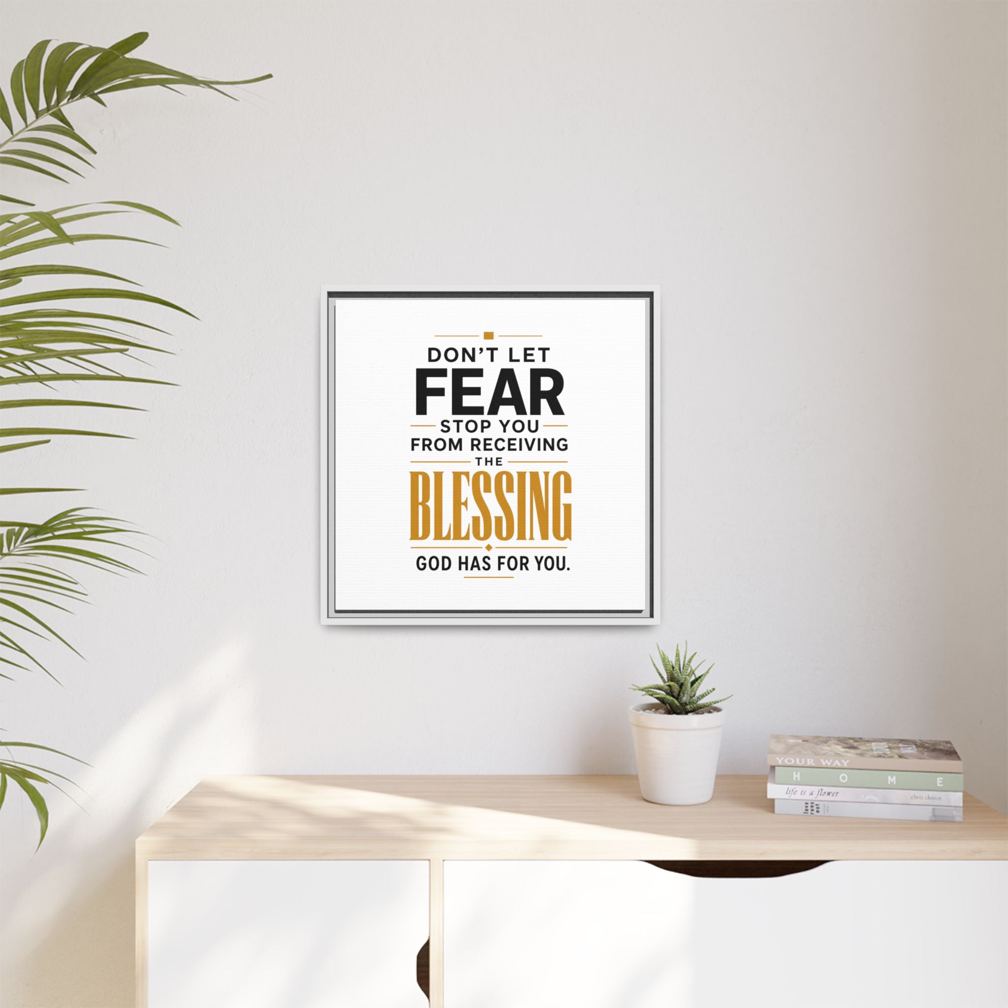 Framed Canvas Wall Art — "Don't Let Fear Stop You from Receiving the Blessing" Inspirational Christian Quote